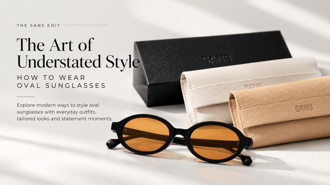 The Art of Understated Style: How to Wear Oval Sunglasses